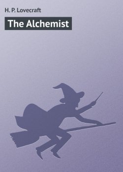 Книга "The Alchemist" – H. P. Lovecraft, Говард Лавкрафт