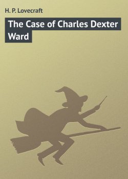 Книга "The Case of Charles Dexter Ward" – H. P. Lovecraft, Говард Лавкрафт
