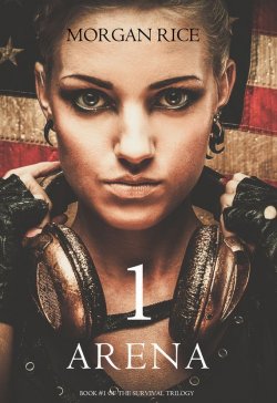 Книга "Arena One: Slaverunners" {The Survival Trilogy} – Morgan Rice, Морган Райс, 2012