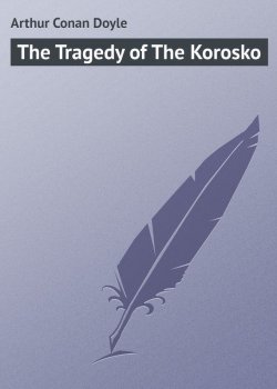 Книга "The Tragedy of The Korosko" – Arthur Conan Doyle, Артур Конан Дойл