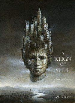 Книга "A Reign of Steel" {The Sorcerer's Ring} – Morgan Rice, Морган Райс, 2014