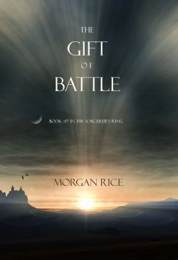 Книга "The Gift of Battle" {The Sorcerer's Ring} – Morgan Rice, Морган Райс, 2014