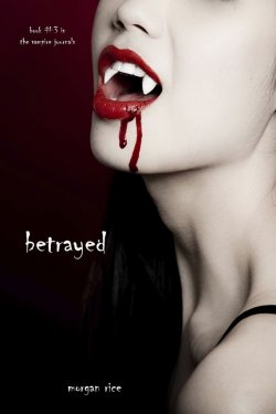 Книга "Betrayed" {The Vampire Journals} – Morgan Rice, Морган Райс, 2011