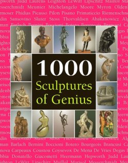 Книга "1000 Scupltures of Genius" {The Book} – Patrick Bade, 2014