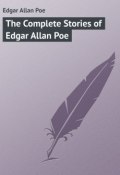 The Complete Stories of Edgar Allan Poe (Edgar Allan Poe, По Эдгар)