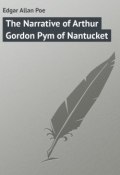 The Narrative of Arthur Gordon Pym of Nantucket (Edgar Allan Poe, По Эдгар)