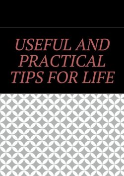 Книга "Useful and practical tips for life" – Алишер Жаббарович Абдалиев, Али Алиев