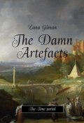 The Damn Artefacts (Lana Gilman)