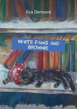 Книга "White Paws and Brownie" – Eva Demoore