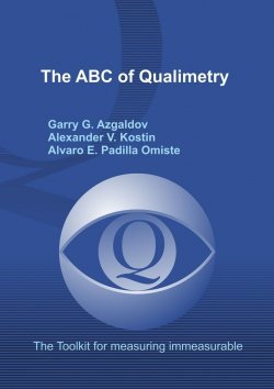 Книга "The ABC of Qualimetry. The Toolkit for Measuring Immeasurable" – Garry G. Azgaldov, Alexander Kostin, Alvaro Padilla Omiste, Garry Azgaldov