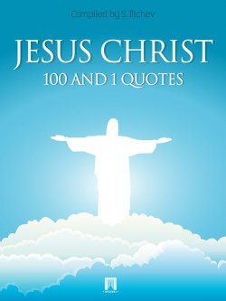 Книга "JESUS CHRIST. 100 and 1 quotes" – Сергей Ильичев
