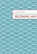 Becoming Amy (Julia Solovieva)