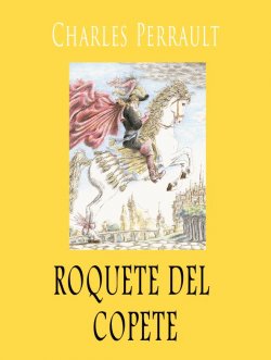 Книга "Roquete del Copete" – Charles Perrault