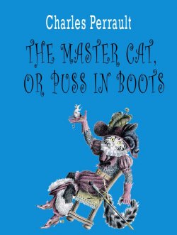 Книга "The master cat, or puss in boots" – Charles Perrault
