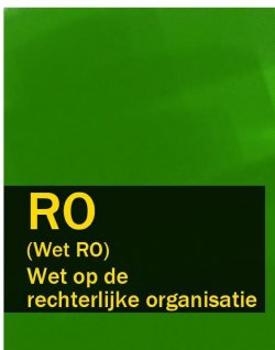 Книга "Wet op de rechterlijke organisatie – RO (Wet RO)" – Nederland