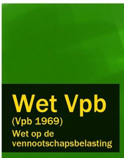 Книга "Wet op de vennootschapsbelasting – Wet Vpb (Vpb 1969)" – Nederland