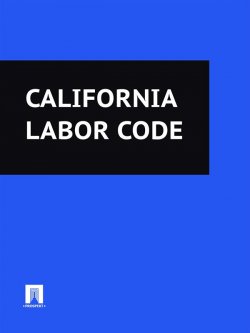 Книга "California Labor Code" – California