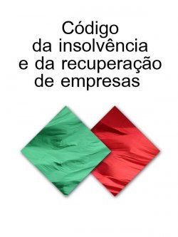 Книга "CODIGO DA INSOLVENCIA E DA RECUPERACAO DE EMPRESAS (Portugal)" – Portugal