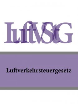Книга "Luftverkehrsteuergesetz – LuftVStG" – Deutschland