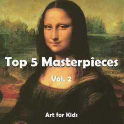 Книга "Top 5 Masterpieces Vol. 2" {Art for Kids} – Klaus H. Carl