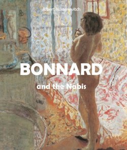 Книга "Bonnard and the Nabis" {Temporis} – Albert Kostenevitch