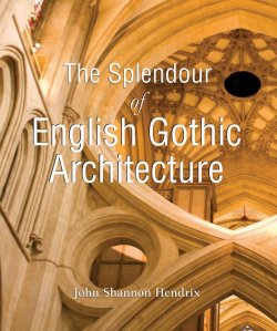 Книга "The Splendor of English Gothic Architecture" {Temporis} – John  Shannon Hendrix