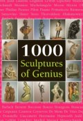 Книга "1000 Scupltures of Genius" (Patrick Bade, Joseph  Manca, Costello Sarah)