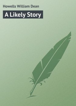 Книга "A Likely Story" – William Howells