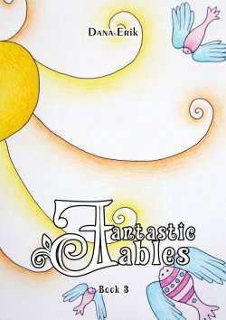 Книга "Fantastic Fables. Book 3" – Dana Erik