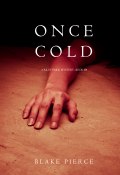 Книга "Once Cold" (Блейк Пирс, 2017)