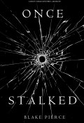 Книга "Once Stalked" (Блейк Пирс, 2017)