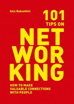 Книга "101 tips on networking. How to make valuable connections with people" – Alex Babushkin