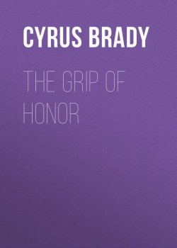 Книга "The Grip of Honor" – Cyrus Brady