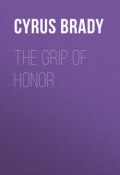 The Grip of Honor (Cyrus Brady)