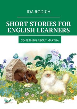Книга "Short Stories for English Learners. Something about Martha" – Ida Rodich