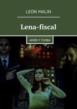 Книга "Lena-fiscal. Amor y tumba" – Leon Malin