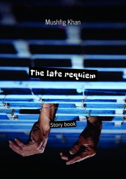 Книга "The late requiem. Story book" – Mushfig Khan