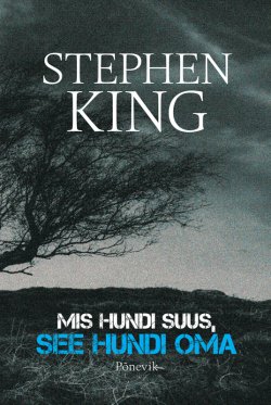 Книга "Mis hundi suus, see hundi oma" – Стивен Кинг, Stephen King, Stephen King, Stephen King, 2015