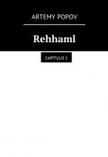 Rehhaml. Capítulo 1 (Artemy Popov)