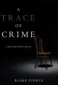 A Trace of Crime (Блейк Пирс)