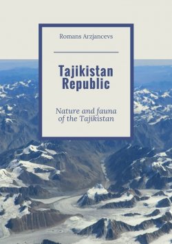 Книга "Tajikistan Republic. Nature and fauna of the Tajikistan" – Romans Arzjancevs