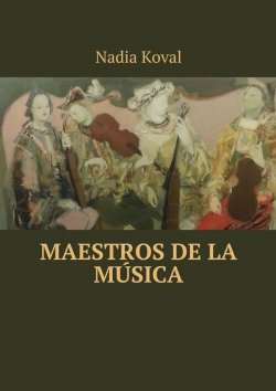 Книга "Maestros de la música" – Nadia Koval