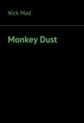 Monkey Dust (Mad Nick)
