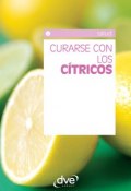 Книга "Curarse con los cítricos" (Equipo de Ciencias Medicas DVE , 2016)