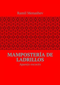 Книга "Mampostería de ladrillos. Aparejo escocés" – Ramil Menashev