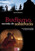 Budismo, escuela de sabiduría. Las enseñanzas de Buda, su moral, su filosofía (Baudouin Bernard)