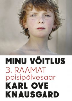 Книга "Minu võitlus- 3. raamat: Poisipõlvesaar" – Karl Ove Knausgard, Karl Ove Knausgård, 2009