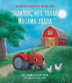 Книга "Traktor, kes tahab magama jääda" – Carl-Johan Forssen Ehrlin