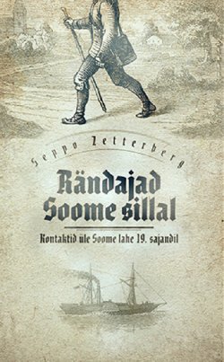 Книга "Rändajad Soome sillal. Kontaktid üle Soome lahe 19. sajandil" – Seppo Zetterberg, 2015