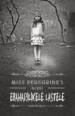 Книга "Miss Peregrine'i kodu ebaharilikele lastele" – Ренсом Риггз, Ransom Riggs, 2011